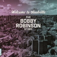 Title: Welcome to Soulville: The Bobby Robinson Story, Artist: 