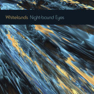 Title: Night-Bound Eyes Are Blind to the Day, Artist: Whitelands