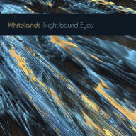 Title: Night-Bound Eyes Are Blind to the Day [Blue Vinyl], Artist: Whitelands