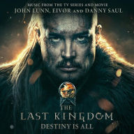 Title: The Last Kingdom: Destiny Is All [Music from the TV Series and Movie], Artist: John Lunn