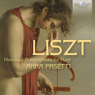 Title: Liszt: Historical Transcriptions for Harp, Artist: Anna Pasetti