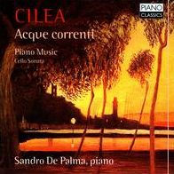 Cilea: Acque correnti; Piano Music; Cello Sonata