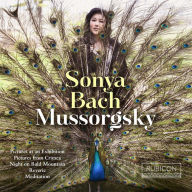 Title: Mussorgsky: Pictures at an Exhibition; Pictures from Crimea; Night on Bald Mountain; etc., Artist: Sonya Bach