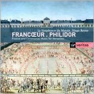 Francoeur, Philidor: Festive & Ceremonial Music for Versailles