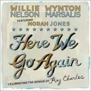 Title: Here We Go Again: Celebrating The Genius of Ray Charles, Artist: Willie Nelson