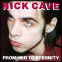 From Her To Eternity (Nick Cave & Bad Seeds)