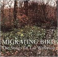 Title: Migrating Bird: The Songs of Lal Waterson, Artist: 