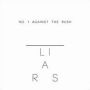 No. 1 Against The Rush (Liars)