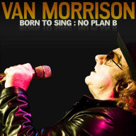 Title: Born to Sing: No Plan B, Artist: Van Morrison