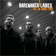 Title: All in Good Time, Artist: Barenaked Ladies