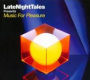 LateNightTales Presents Music for Pleasure