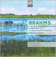 Brahms : Symphonies Nos.1, 2; Academic Festival Overture; Haydn Variations