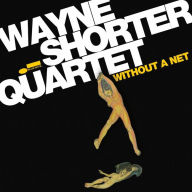 Title: Without A Net, Artist: Wayne Shorter Quartet