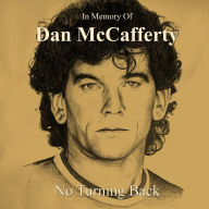 Title: In Memory of Dan McCafferty: No Turning Back, Artist: Dan McCafferty