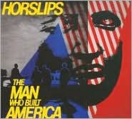 Title: The Man Who Built America, Artist: Horslips