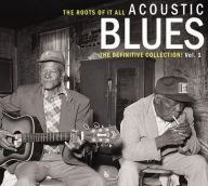 Title: The Roots of It All: Acoustic Blues - The Definitive Collection, Vol. 1, Artist: N/A
