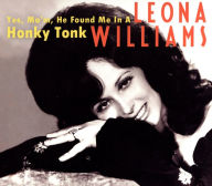 Title: Yes, Ma'm, He Found Me in a Honky Tonk, Artist: Leona Williams
