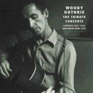 Title: Woody Guthrie: The Tribute Concerts, Artist: Woody Guthrie