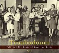 Troubadours: Folk and the Roots of American Music, Pt. 1