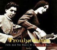 Title: Troubadours: Folk and the Roots Of American Music, Pt. 4, Artist: N/A