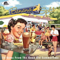 Title: Banana Split for My Baby: 33 Gems from the Good Old Summertime, Artist: N/A