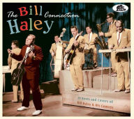 Title: The Bill Haley Connection: 29 Roots and Covers of Bill Haley & His Comets, Artist: 