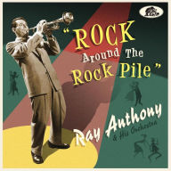 Title: Rock Around the Rock Pile, Artist: Ray Anthony & His Orchestra