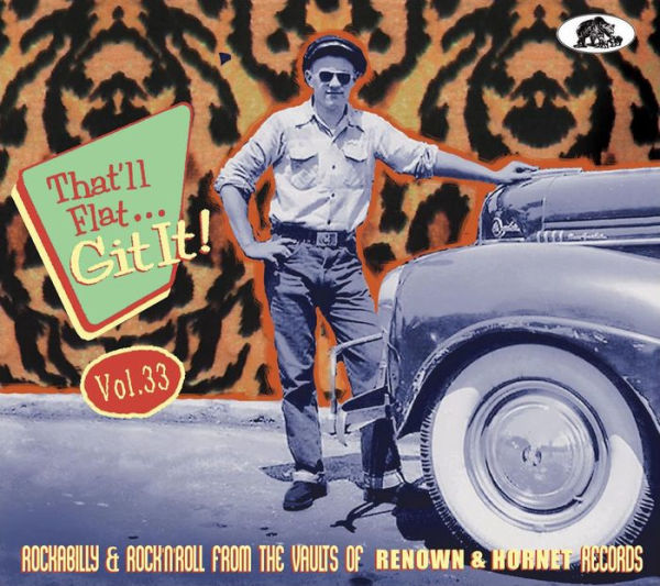 That'll Flat Git It, Vol. 33: Rockabilly & Rock 'n' Roll From the Vaults of Renown & Hornet Records