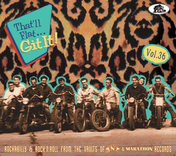 That'll Flat Git It, Vol. 36: Rockabilly & Rock 'N' Roll From the Vaults of TNT & Marathon Records
