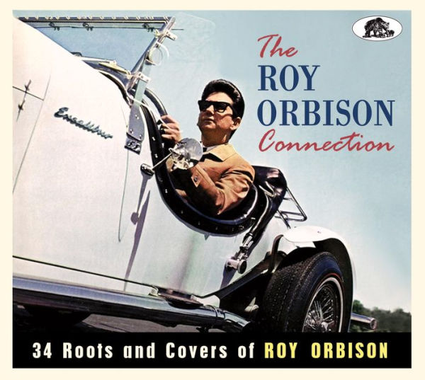 The Roy Orbison Connection: 34 Roots and Covers of Roy Orbison