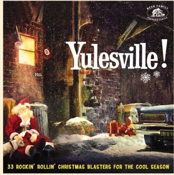 Yulesville! 33 Rockin' Rollin' Christmas Blasters For The Cool Season