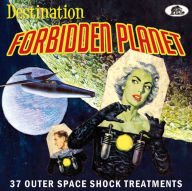 Title: Destination Forbidden Planet: 37 Outer Space Shock Treatments, Artist: Destination Forbidden Planet: 37 Outer Space / Var