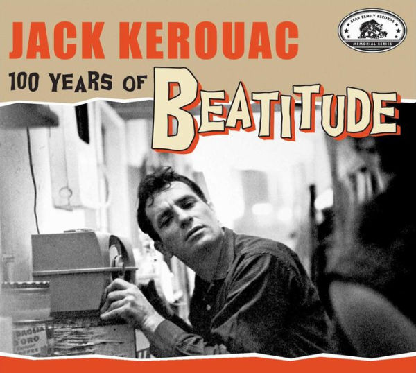 Jack Kerouac: 100 Years of Beatitude