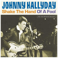 Title: Shake The Hand Of A Fool, Artist: Johnny Hallyday