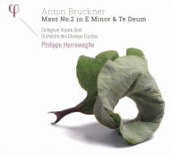 Title: Anton Bruckner: Mass No. 2 in E minor & Te Deum, Artist: Philippe Herreweghe