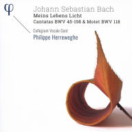 Title: Johann Sebastian Bach: Meins Lebens Licht - Cantatas BWV 45, 198 & Motet BWV 118, Artist: Philippe Herreweghe