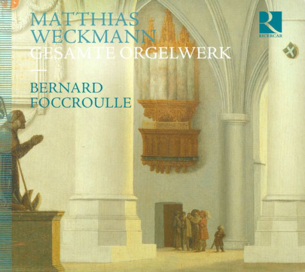 Matthias Weckman: Complete Organ Works