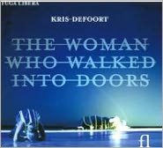 Title: Kris Defoort: The Woman Who Walked Into Doors, Artist: Claron McFadden