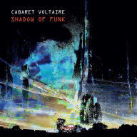 Title: Shadow of Funk, Artist: Cabaret Voltaire