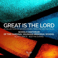 Title: Great Is the Lord, Artist: Schola Cantorum of the Cardinal Vaughan Memorial School