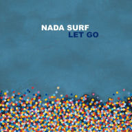 Title: Let Go, Artist: Nada Surf