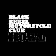 Title: Howl, Artist: Black Rebel Motorcycle Club