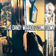 Title: The Dandy Warhols Come Down, Artist: The Dandy Warhols