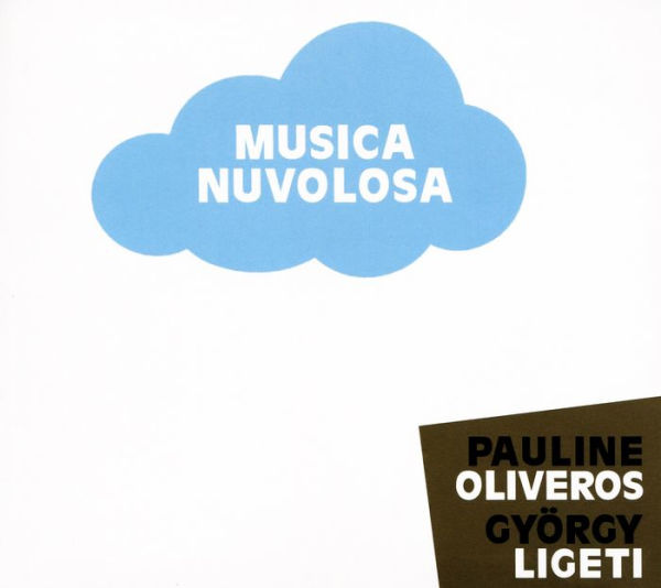 Musica Nuvolosa: Pauline Oliveros, Gy¿¿rgy Ligeti