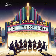 Title: Ô-Celli fait son cinéma, Artist: O-Celli