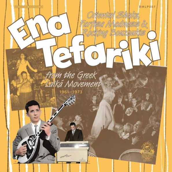 Ena Tefariki: Oriental Shake, Farfisa Madness & Rocking Bouzoukis From the Greek Laika Movement [1961-1973]