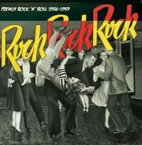 Rock Rock Rock: French Rock 'n' Roll 1956-1959