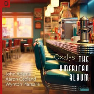 Title: The American Album: John Adams, Aaron Copland, Wynton Marsalis, Artist: Oxalys