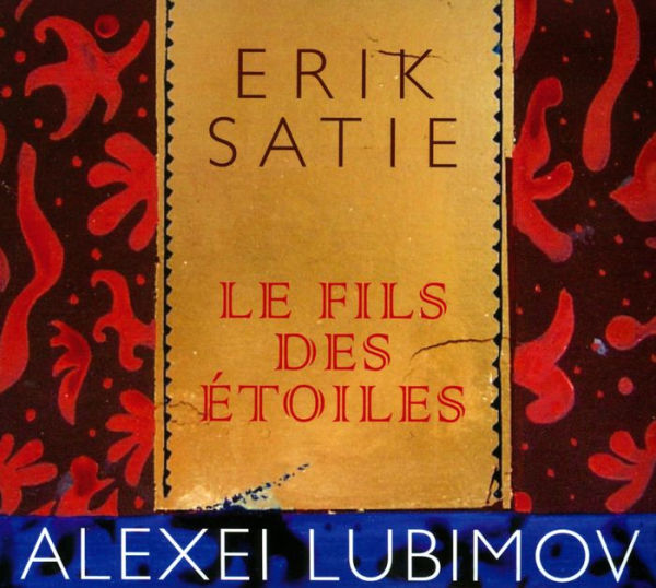 Erik Satie: Le fils des ¿¿toiles