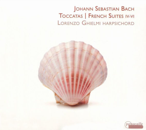 Johann Sebastian Bach: Toccatas; French Suites IV-VI